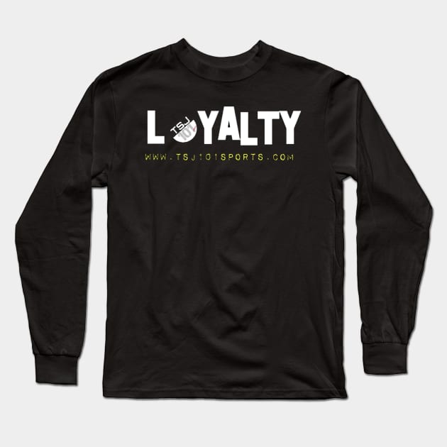 Loyalty Long Sleeve T-Shirt by TSJ101Sports
